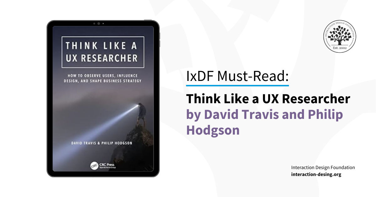 Book cover of Think Like a UX Researcher: How to Observe Users, Influence Design, and Shape Business Strategy by David Travis and Philip Hodgson